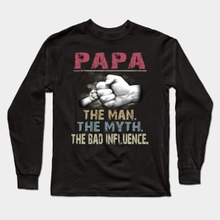 Papa The Man The Myth The Bad Long Sleeve T-Shirt